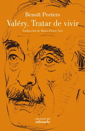 Valéry. Tratar de vivir, Benoît Peeters - EDICIONES DEL SUBSUELO