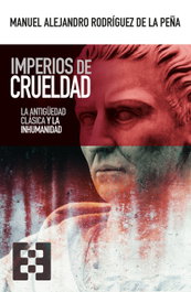 ENCUENTRO, Imperios de crueldad, Rodríguez de la Peña, M. Alejandro - ENCUENTRO