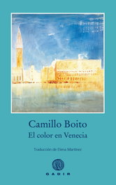 El color en Venecia, Camillo Boito - GADIR EDITORIAL