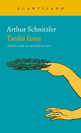 Tardía fama, Arthur Schnitzler - Acantilado Editorial