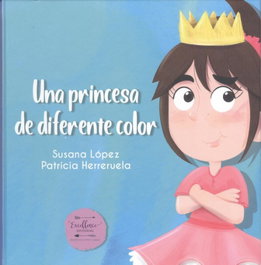 Una princesa de diferente color, Susana López; Patricia Herreruela - Excellence Editorial