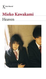 Heaven, Mieko Kawakami - SEIX BARRAL EDICIONES