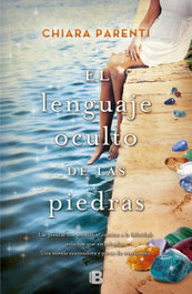 EL LENGUAJE OCULTO DE LAS PIEDRAS, Chiara Parenti - EDICIONES B