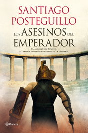 Los asesinos del emperador, Santiago Posteguillo - PLANETA