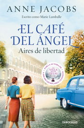 El Café del Ángel. Aires de libertad, Anne Jacobs - DEBOLSILLO