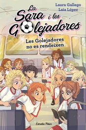 LES GOLEADORES NO ES RENDEIXEN, Laura Gallego - ESTRELLA POLAR