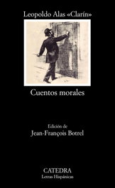 Cuentos morales, Leopoldo Alas «Clarín» - CATEDRA