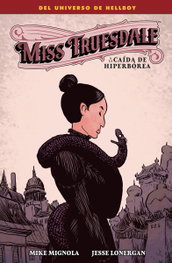 Norma Editorial Miss Truesdale y la caída de Hiperborea, Mike Mignola - Norma Editorial