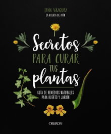 Secretos para curar tus plantas, Iván Vázquez Muñoz - ANAYA MULTIMEDIA