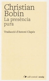 La presència pura, Christian Bobin - CAFE CENTRAL ASSOCIACIO CULT.