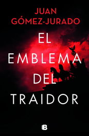 El emblema del traidor, Juan Gómez-Jurado - EDICIONES B