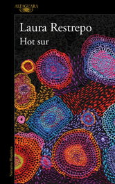 Hot sur, Laura Restrepo - Alfaguara