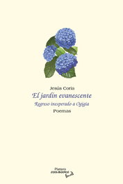 PLATERO EDITORIAL, El jardín evanescente, Jesús Ildefonso Coria Colino - PLATERO EDITORIAL