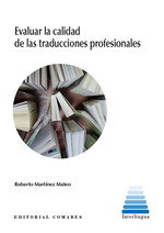 Evaluar la calidad de las traducciones profesionales. Propuesta de un modelo mix, Carlos José Martínez Mateo - COMARES