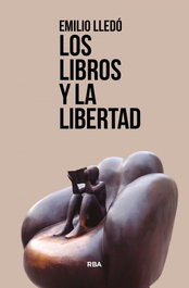 Los libros y la libertad, Emilio Lledó - RBA