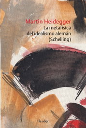 La metafísica del idealismo alemán (Schelling), Martin Heidegger - HERDER