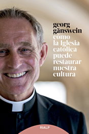 Cómo la Iglesia católica puede restaurar nuestra cultura, Georg Gänswein - RIALP