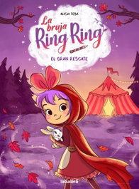 La bruja Ring Ring 3. El gran rescate, Alicia Teba Godoy - LA GALERA