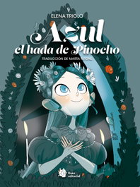 Azul, hada de Pinocho, Elena Triolo - LIANA EDITORIAL