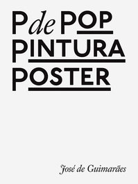 P de pop, pintura e poster, José de Guimarães - DOCUMENTA