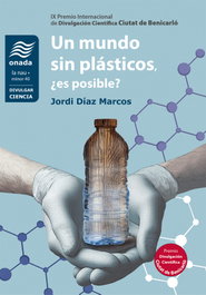Un mundo sin plásticos, ¿es posible?, Jordi Díaz Marcos - ONADA EDICIONS