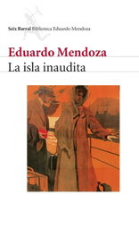 La isla inaudita, Eduardo Mendoza - SEIX BARRAL EDICIONES