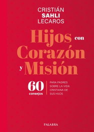 Hijos con corazón y misión, Cristian Sahli Lecaros - Palabra