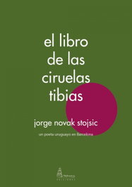 El libro de las ciruelas tibias, Jorge Novak Stojsic - PARNASS