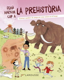 LAROUSSE, Demà marxem cap a la prehistòria