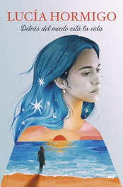 Detrás del miedo está la vida, Lucía Hormigo - MARTINEZ ROCA