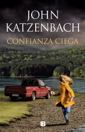 Confianza ciega, John Katzenbach - EDICIONES B