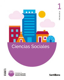 SANTILLANA, CIENCIAS SOCIALES 1ºPRIMARIA. CONSTRUYENDO MUNDOS - SANTILLANA