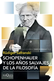 Schopenhauer y los años salvajes de la filosofía, Rüdiger Safranski - TUSQUETS