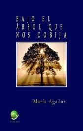 Bajo el árbol que nos cobija, María Aguilar Peralta - FLANDES EDITORIAL