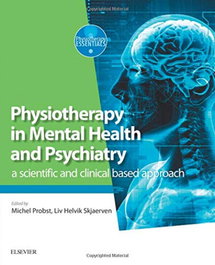 ELSEVIER UK PHYSIOTHERAPY IN MENTAL HEALTH AND PSYCHIATRY. (A SCIENTIFIC AND CLINICAL BASED APPROACH)