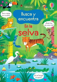 USBORNE, EN LA SELVA BUSCA Y ENCUENTRA - Kirsteen Robson
