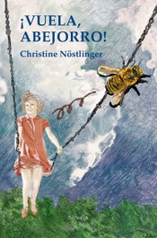 ¡Vuela abejorro!, Christine Nöstlinger - SIRUELA
