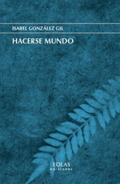 Hacerse mundo, Isabel González Gil - EOLAS