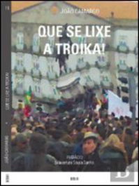 QUE SE LIXE A TROIKA!, João Camargo - DERIVA EDITORES