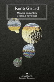 Mentira romántica y verdad novelesca, René Girard - ANAGRAMA