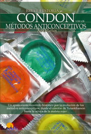 Breve Historia del condon y de los metodos anticonceptivos, Ana Martos Rubio - NOWTILUS EDITORIAL