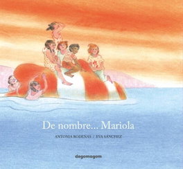 De nombre Mariola, Antonia Rodenas - DEGOMAGOM