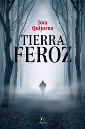 Tierra feroz, Jota Quijorna - ESPASA CALPE