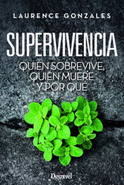 Supervivencia: quién sobrevive, quién muere y por qué, Laurence Gonzales - DESNIVEL