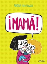 ¡Mamá!, Aurora Cacciapuoti - ANAYA