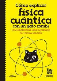 ALFAGUARA, Cómo explicar física cuántica con un gato zombi - VV.AA.