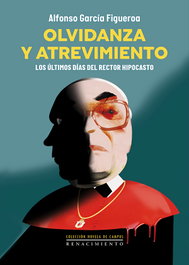 Olvidanza y atrevimiento, Alfonso García Figueroa - RENACIMIENTO EDITORIAL