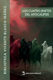 Los Cuatro Jinetes del Apocalipsis, Vicente Blasco Ibáñez - EDICIONES PERELLO
