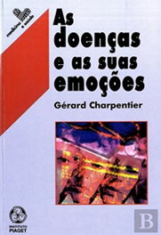 As Doenças e as Suas Emoções, Gérard Charpentier - EDIÇOES PIAGET