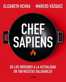 Chef sapiens, Marcos Vázquez / Elizabeth Ochoa - GRIJALBO